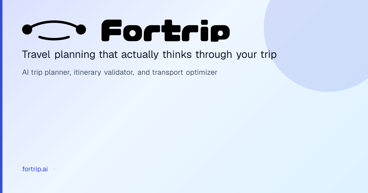 Fortrip - AI-powered trip planner and itinerary validator for smart travel.